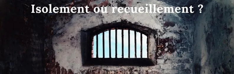 isolement ou recueillement cellule