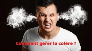 Comment gérer sa colère ?